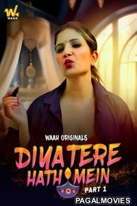 Diya Tere Hath Mein (2024) Season 1 Part 1 WaahApp Hindi Hot WebSeries