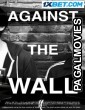 Against the Wall (2023) Hollywood Hindi Dubbed Full Movie