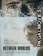 Between Worlds (2018) Hollywood Hindi Dubbed Full Movie