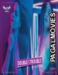 Double Trouble (2020) Hindi HotShots WEB Full Hot Movie