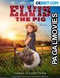 Elvis The Pig (2022) Hollywood Hindi Dubbed Full Movie