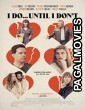 I Do Until I Dont (2017) Hollywood Hindi Dubbed Full Movie HD