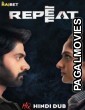 Repeat (2022) South Indian Hindi Dubbed Movie