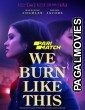 We Burn Like This (2021) Hollywood Hindi Dubbed Movie