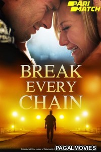 Break Every Chain (2021) Hollywood Hindi Dubbed Full Movie