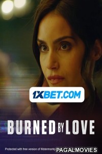 Burned by Love (2022) Hollywood Hindi Dubbed Full Movie