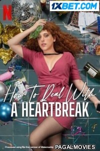 How To Deal With A Heartbreak (2023) Hollywood Hindi Dubbed Full Movie