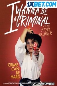 I Wanna Be a Criminal (2023) Hollywood Hindi Dubbed Full Movie