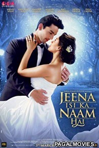 Jeena Isi Ka Naam Hai (2017) Hindi Movie