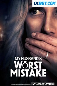 My Husbands Worst Mistake (2023) Hollywood Hindi Dubbed Full Movie