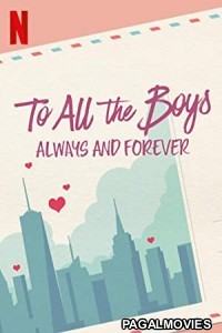 To All the Boys: Always and Forever (2021) Hollywood Hindi Dubbed Full Movie