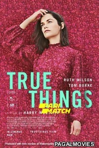 True Things (2021) Hollywood Hindi Dubbed Full Movie